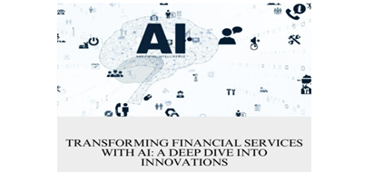 Transforming Financial Services with AI: A Deep Dive into Innovations