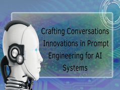 Crafting Conversations Innovations in Prompt Engineering for AI Systems